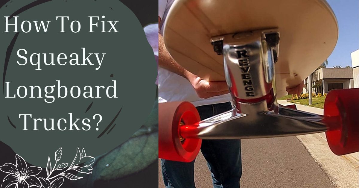 How To Fix Squeaky Longboard Trucks