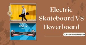 Electric Skateboard VS Hoverboard