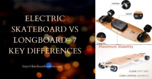Electric skateboard vs Longboard