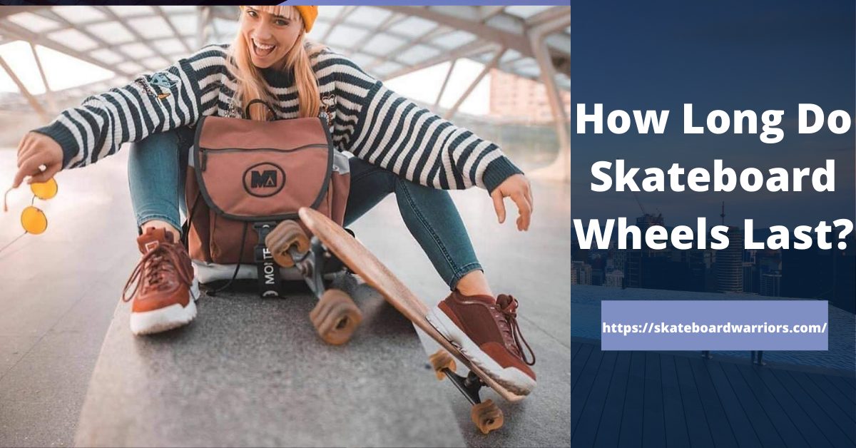 How Long do Skateboard Wheels Last?- Easy Steps to Make Your Skateboard Faster in 2023