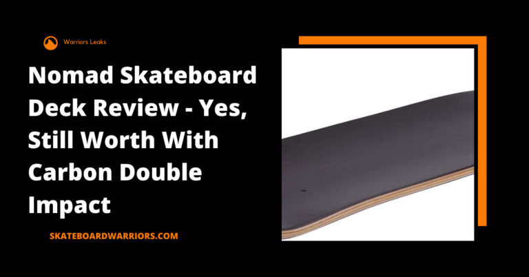 Nomad Skateboard Deck Review – Your Perfect Gear in 2022