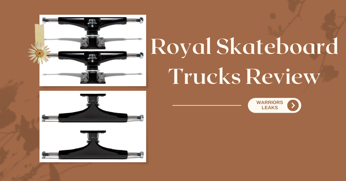 Royal Skateboard Trucks Review – The Performance in 2023