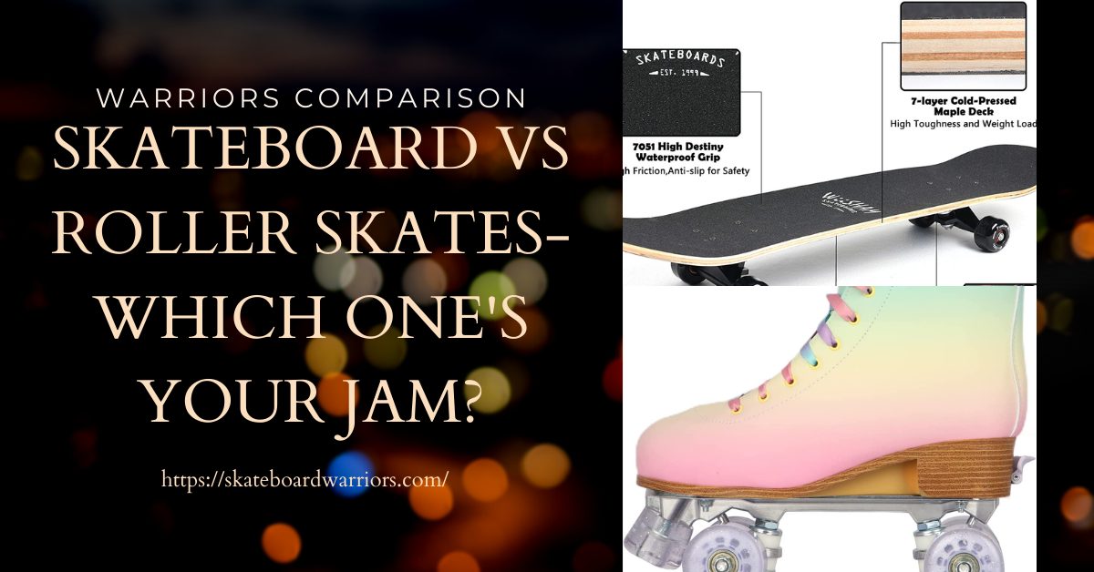 Skateboard vs Roller skates