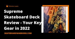 Supreme Skateboard Deck Review