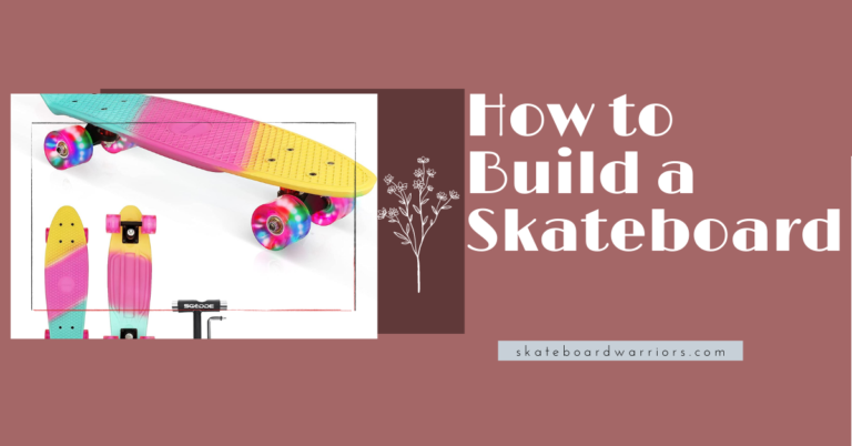 How to Build a Skateboard in 2023