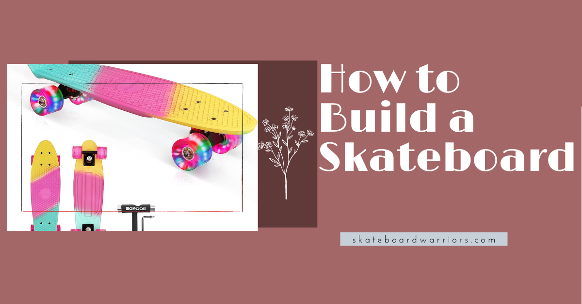 How to Build a Skateboard