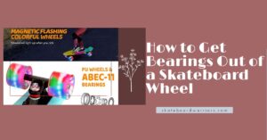 How to Get Bearings Out of a Skateboard Wheel