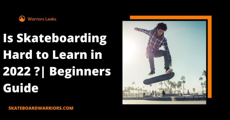 Is Skateboarding Hard to Learn in 2022 ?| Beginners Guide
