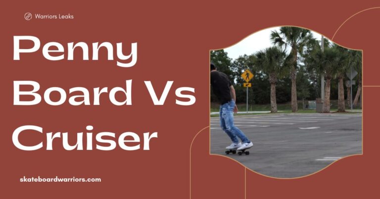 Penny Board Vs Cruiser – Which One is Your Jam in 2023