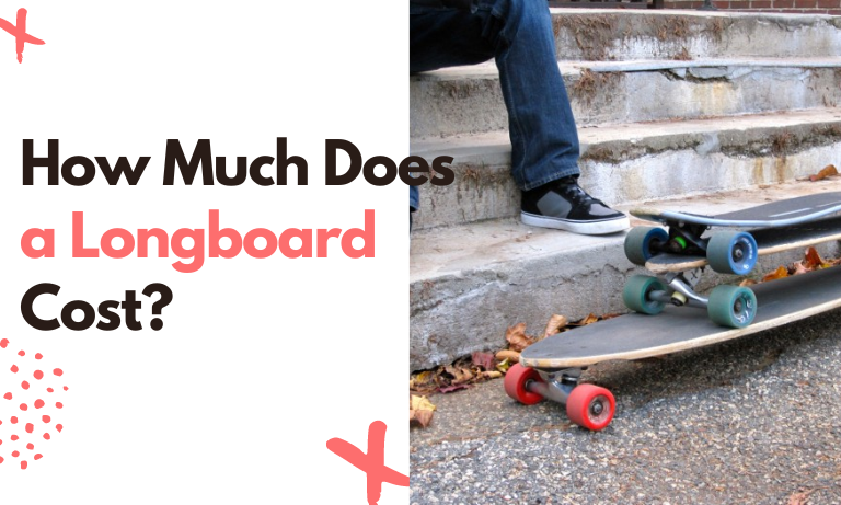 How Much Does a Longboard Cost?