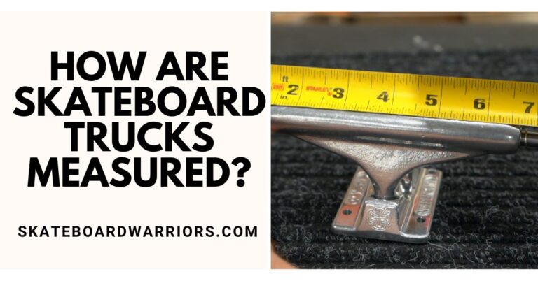 How are Skateboard Trucks Measured?